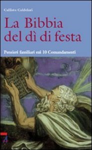 La Bibbia del d&igrave; di festa. Pensieri familiari sui 10 Comandamenti
