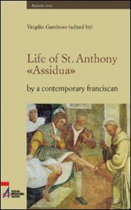 Life of st. Anthony. &laquo;Assidua&raquo; by a contemporary franciscan