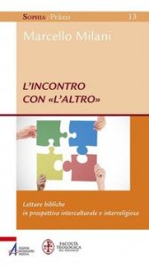 L'incontro con &laquo;l'altro&raquo;. Letture bibliche in prospettiva interculturale e interreligiosa