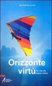 Orizzonte virt&ugrave;. Per una vita buona e felice