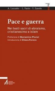 Pace e guerra. Nei testi sacri di ebraismo, cristianesimo e islam