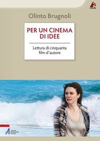 Per un cinema di idee. Lettura di cinquanta film d'autore