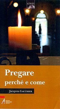 Pregare perch&eacute; e come