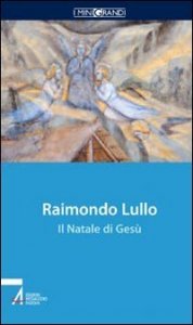 Raimondo Lullo. Il Natale di Ges&ugrave;
