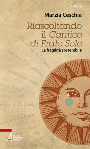 Riascoltando il &laquo;Cantico&raquo; di Frate Sole. La fragilit&agrave; sostenibile
