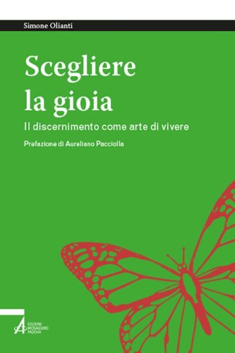 Scegliere la gioia. Il discernimento come arte di vivere