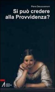 Si pu&ograve; credere alla provvidenza?