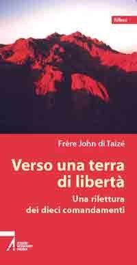 Verso una terra di libert&agrave;. Una rilettura dei dieci comandamenti