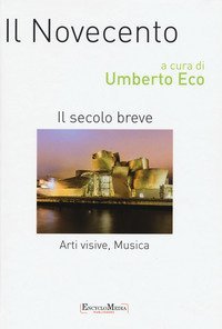 Il Novecento. Il secolo beve. Arti visive, musica