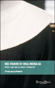 Nei panni di una monaca - Abito narrato e valori intessuti