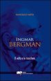 Ingmar Bergman - Il volto e le maschere