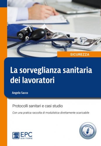 La sorveglianza sanitaria dei lavoratori. Protocolli sanitari e casi studio