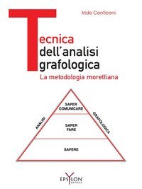 Tecnica dell'analisi grafologica. La metodologia morettiana
