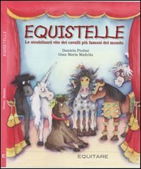 Equistelle. Le strabilianti vite dei cavalli pi&ugrave; del mondo