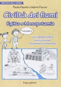 Civilt&agrave; dei fiumi. Egitto e Mesopotamia. Didattica della storia