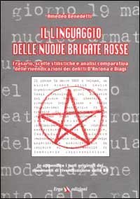 Il linguaggio delle nuove Brigate Rosse. Frasari, scelte stilistiche e analisi comparativa delle rivendicazioni dei delitti D'Antona e Biagi