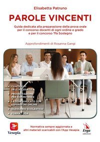 Parole vincenti. Guida dedicata alla preparazione della prova orale per il concorso docenti di ogni ordine e grado e per il concorso Tfa sostegno