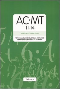 AC-MT 11-14. Test di valutazione delle abilit&agrave; di calcolo e problem solving dagli 11 ai 14 anni. Con protocolli