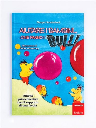 Aiutare i bambini... che fanno i bulli. Attivit&agrave; psicoeducative con il supporto di una favola. 2 CD-ROM