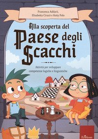 Alla scoperta del paese degli scacchi. Attivit&agrave; per sviluppare competenze logiche e linguistiche