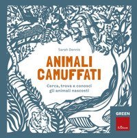 Animali camuffati. Cerca, trova e conosci gli animali nascosti. Green