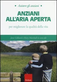 Anziani all'aria aperta. Per migliorare la qualit&agrave; della vita