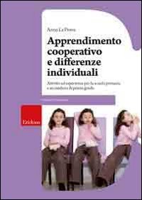 Apprendimento cooperativo e differenze individuali. Attivit&agrave; ed esperienze per la Scuola primaria e secondaria di primo grado