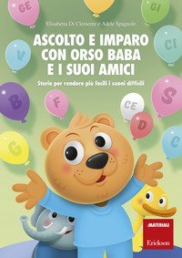 Ascolto e imparo con orso Baba e i suoi amici. Storie per rendere pi&ugrave; facili i suoni difficili