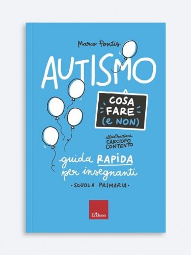 Autismo. Cosa fare (e non). Guida rapida per insegnanti. Scuola primaria