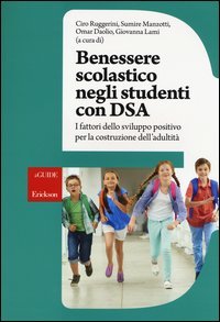 Benessere scolastico negli studenti con DSA. I fattori dello sviluppo positivo per la costruzione dell'adultit&agrave;