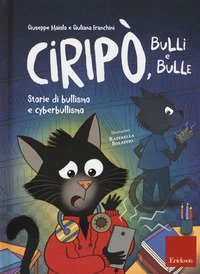 Cirip&ograve;, bulli e bulle. Storie di bullismo e cyberbullismo