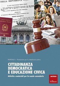 Cittadinanza democratica e educazione civica. Attivit&agrave; e materiali per la scuola secondaria