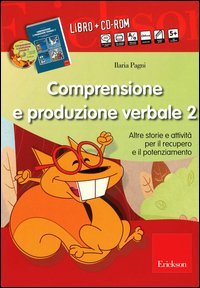 Comprensione e produzione verbale. Altre storie e attivit&agrave; per il recupero il potenziamento