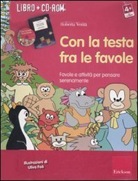 Con la testa fra le favole. Favole e attivit&agrave; per pensare serenamente. Kit