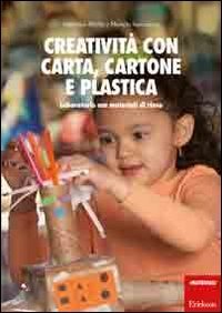 Creativit&agrave; con carta, cartone, plastica. Laboratorio con materiali di riuso