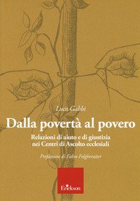 Dalla povert&agrave; al povero. Relazioni di aiuto e di giustizia nei centri di ascolto ecclesiali