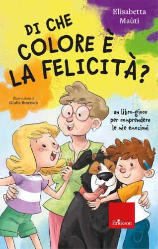 Di che colore &egrave; la felicit&agrave;? Un libro-gioco per comprendere le mie emozioni