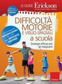 Difficolt&agrave; motorie e visuo-spaziali a scuola. Strategie efficaci per gli insegnanti