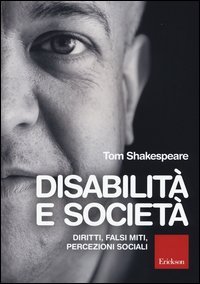 Disabilit&agrave; e societ&agrave;. Diritti, falsi miti, percezioni sociali
