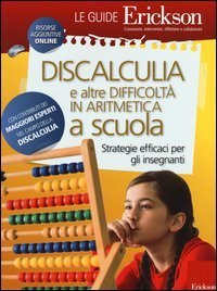 Discalculia e altre difficolt&agrave; in matematica a scuola. Strategie efficaci per gli insegnanti