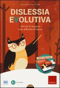 Dislessia evolutiva. Attivit&agrave; di recupero nelle difficolt&agrave; di lettura