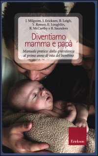 Diventiamo mamma e pap&agrave;. Manuale pratico: dalla gravidanza al primo anno di vita del bambino
