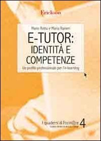 E-tutor: identit&agrave; e competenze. Un profilo professionale per l'e-learning