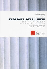 Ecologia della rete. Per una sostenibilit&agrave; delle relazioni online