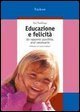 Educazione e felicit&agrave;. Un rapporto possibile, anzi necessario