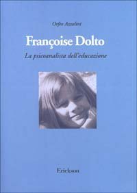 Fran&ccedil;oise Dolto. La psicoanalista dell'educazione