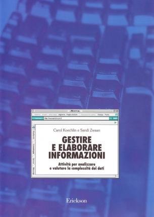 Gestire e elaborare informazioni. Attivit&agrave; per analizzare e valutare la complessit&agrave; dei dati