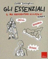 Gli essenziali. Il mio raccoglitore di classe 5&ordf;. Storia, geografia e scienze