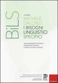 I bisogni linguistici specifici. Inquadramento teorico, intervento clinico e didattica delle lingue