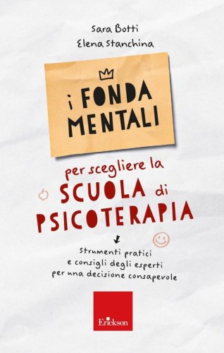 I fondamentali per scegliere la scuola di psicoterapia. Strumenti pratici e consigli degli esperti per una decisione consapevole